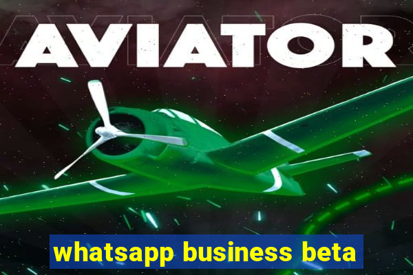 whatsapp business beta